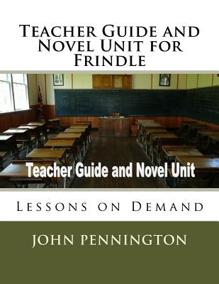 Teacher Guide and Novel Unit for Frindle: Lessons on Demand Paperback Createspace Independent Publishing Platform