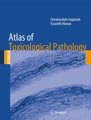Atlas of Toxicological Pathology by Gopinath, Chirukandath