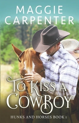To Kiss A Cowboy Paperback Independently Published