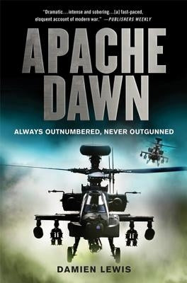 Apache Dawn: Always Outnumbered, Never Outgunned Paperback St. Martins Press-3PL