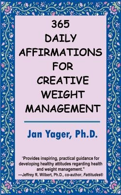 365 Daily Affirmations for Creative Weight Management by Yager, Jan