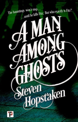 A Man Among Ghosts by Hopstaken, Steven