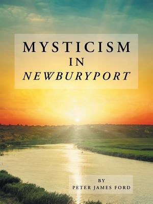 Mysticism in Newburyport by Ford, Peter James