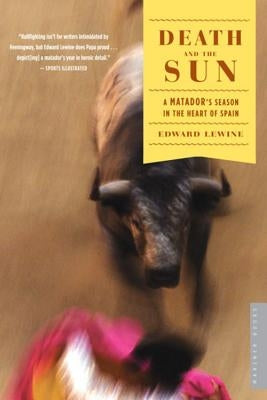 Death and the Sun: A Matador's Season in the Heart of Spain Paperback Harper Paperbacks