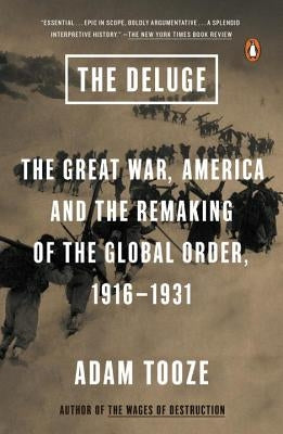 The Deluge: The Great War, America and the Remaking of the Global Order, 1916-1931 Penguin Books