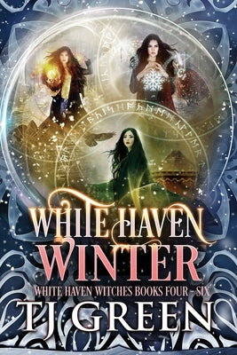 White Haven Winter: White Haven Witches Books 4 -6 by Green, Tj