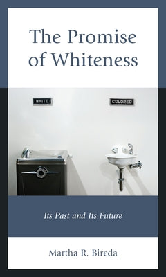 The Promise of Whiteness: Its Past and Its Future Paperback Rowman & Littlefield Publishers
