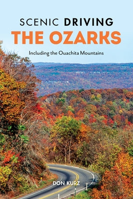 Scenic Driving the Ozarks: Including the Ouachita Mountains Paperback Globe Pequot Press