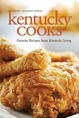 Kentucky Cooks: Favorite Recipes from Kentucky Living Paperback University Press of Kentucky
