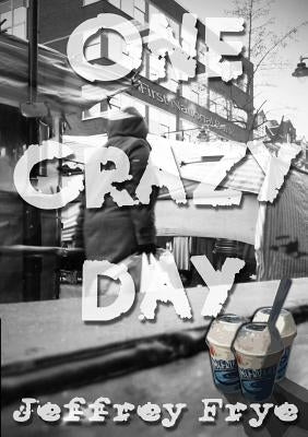 One Crazy Day by Frye, Jeffrey