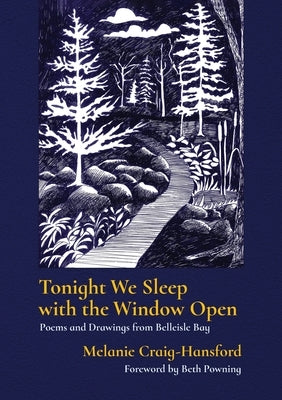 Tonight We Sleep with the Window Open: Poems and Drawings from Belleisle Bay Paperback Chapel Street Editions