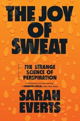 The Joy of Sweat: The Strange Science of Perspiration Paperback W. W. Norton & Company
