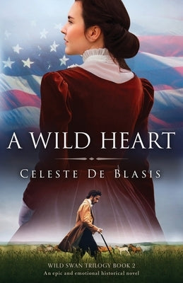 A Wild Heart: An epic and emotional historical novel by de Blasis, Celeste
