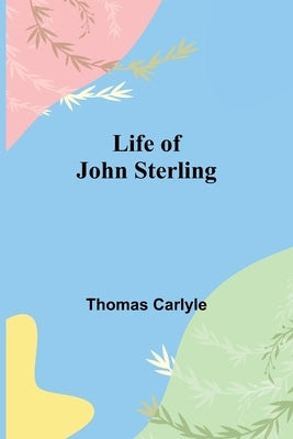 Life of John Sterling by Carlyle, Thomas