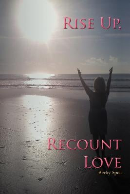 Rise Up, Recount Love by Spell, Becky