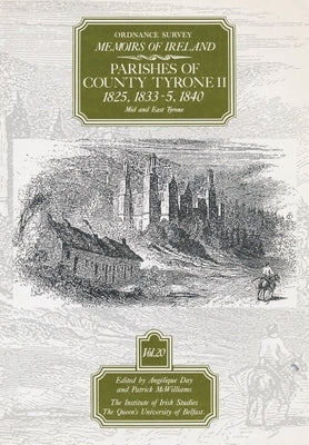 Ordnance Survey Memoirs of Ireland, Vol 20: County Tyrone II, 1825, 1833-35, 1840 by Day, A.