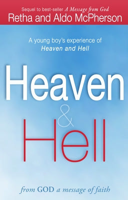 Heaven & Hell: From God a Message of Faith: A Young Boy's Experience of Heaven and Hell Paperback Destiny Image Incorporated