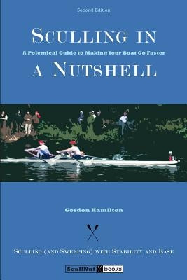 Sculling in a Nutshell: Second Edition Paperback Gordon Hamilton
