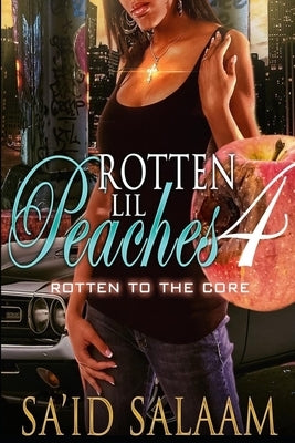 Rotten Lil Peaches 4: Rotten to the Core Paperback Independently Published