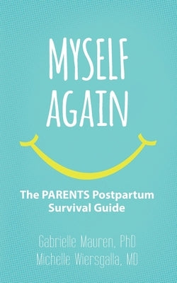 Myself Again: The PARENTS Postpartum Survival Guide by Wiersgalla, Michelle