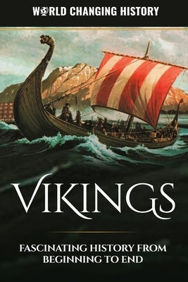 Vikings: A Fascinating History from Beginning to End Paperback Independently Published