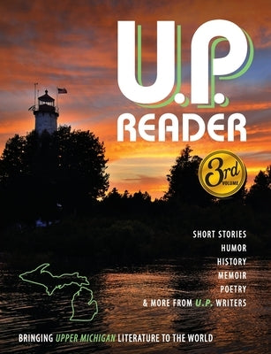U.P. Reader -- Issue #3: Bringing Upper Michigan Literature to the World Paperback Modern History Press