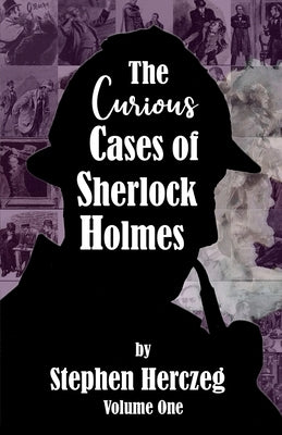 The Curious Cases of Sherlock Holmes - Volume One Paperback MX Publishing
