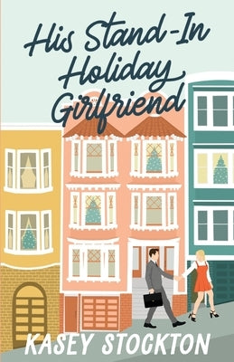 His Stand-In Holiday Girlfriend by Stockton, Kasey