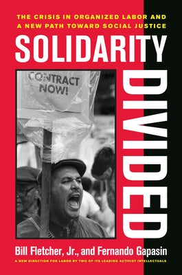 Solidarity Divided: The Crisis in Organized Labor and a New Path Toward Social Justice Paperback University of California Press
