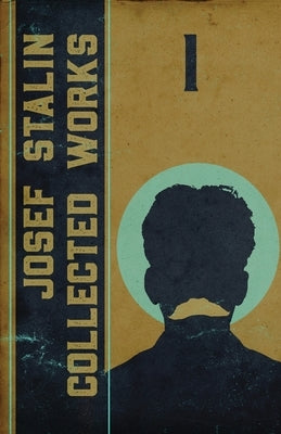 Collected Works of Josef Stalin: Volume 1 Paperback Iskra Books