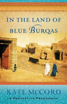 In the Land of Blue Burqas Moody Publishers