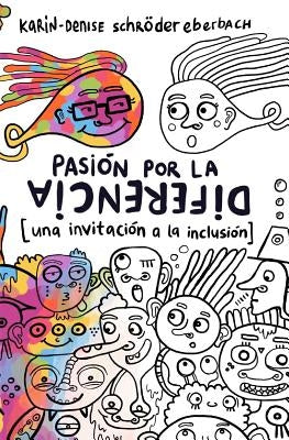 Pasión Por La Diferencia: Una Invitación a la Inclusión by Schroder Eberbach, Karin-Denise