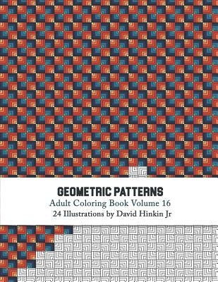 Geometric Patterns - Adult Coloring Book Vol. 16 Paperback Createspace Independent Publishing Platform