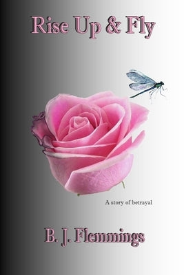 Rise Up & Fly: A story of betrayal Paperback Vabella Publishing
