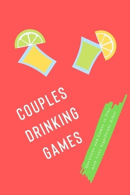 Couples Drinking Games: Questions and Games to Play with Your Significant Other by Wild, Johnny