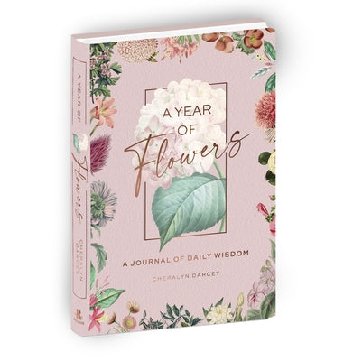 A Year of Flowers: A Journal of Daily Wisdom by Darcey, Cheralyn