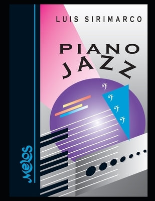 Piano Jazz: El género musical del siglo XIX y XX completo en un solo libro by Sirimarco, Luis