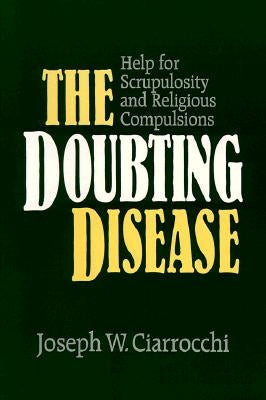 The Doubting Disease: Help for Scrupulosity and Religious Compulsions Paperback Paulist Press