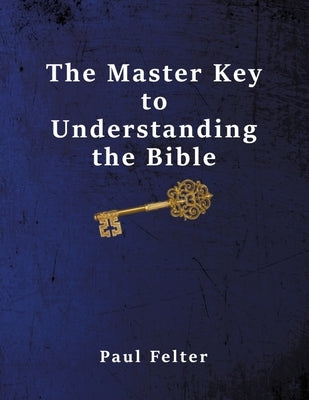 The Master Key to Understanding the Bible Paperback Harpazo Publishing Company