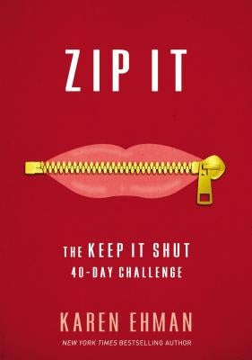 Zip It: The Keep It Shut 40-Day Challenge by Ehman, Karen