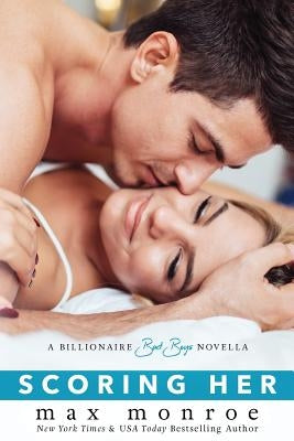Scoring Her: A Billionaire Bad Boys Novella (Book 3.5) Paperback Createspace Independent Publishing Platform