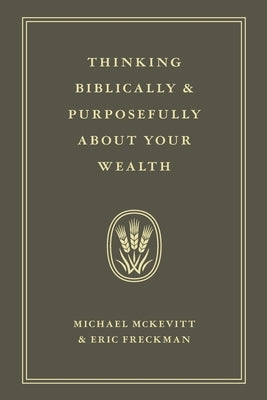 Thinking Biblically & Purposefully About Your Wealth Paperback Freiling Publishing
