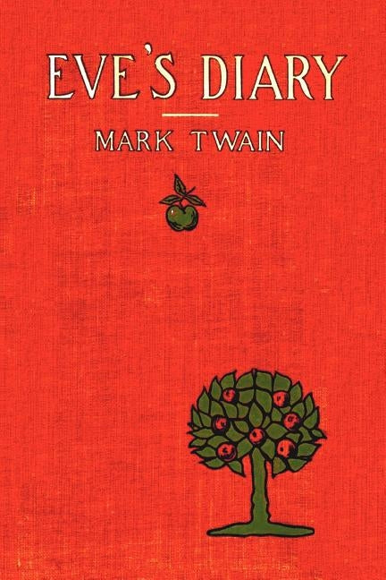 Eve's Diary, Complete with >50 Illustrations by Twain, Mark