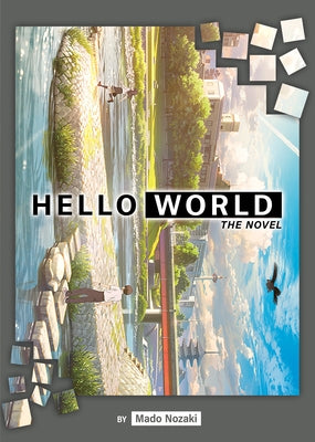 Hello World (Light Novel) by Nozaki, Mado