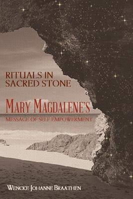 Rituals in Sacred Stone: Mary Magdalene's Message of Self Empowerment. Paperback Balboa Press