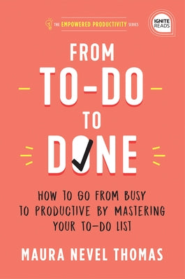 From To-Do to Done: How to Go from Busy to Productive by Mastering Your To-Do List by Thomas, Maura