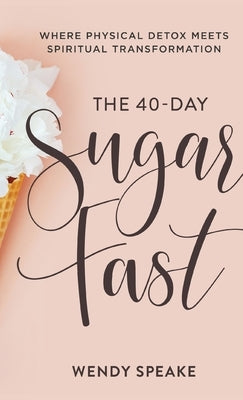 40-Day Sugar Fast by Speake, Wendy