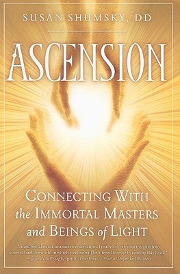 Ascension: Connecting with the Immortal Masters and Beings of Light by Shumsky, Susan