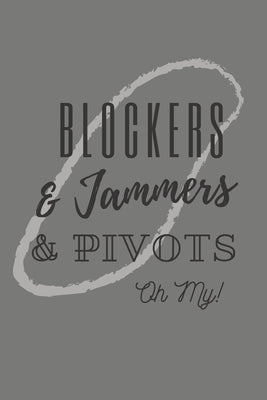 Blockers & Jammers & Pivots Oh My!: Roller Derby Bout Tracker for Bout Prep, Goals, Reflections and Basic Stats Tracking Paperback Independently Published