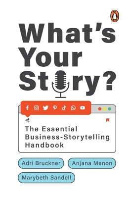 What's Your Story?: The Essential Business-Storytelling Handbook Paperback India Portfolio